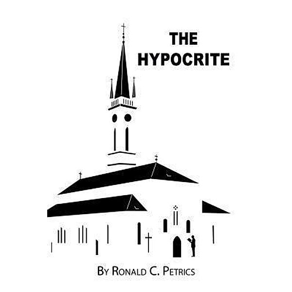 Green Ivy: The Hypocrite, Ronald C Petrics