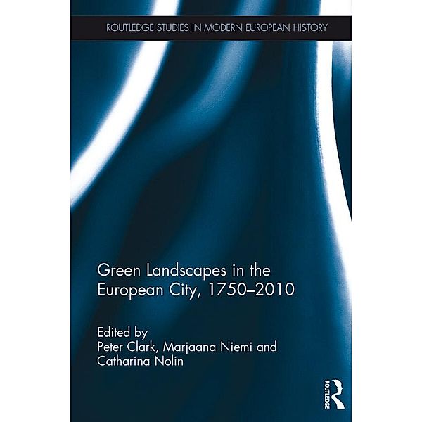 Green Landscapes in the European City, 1750-2010