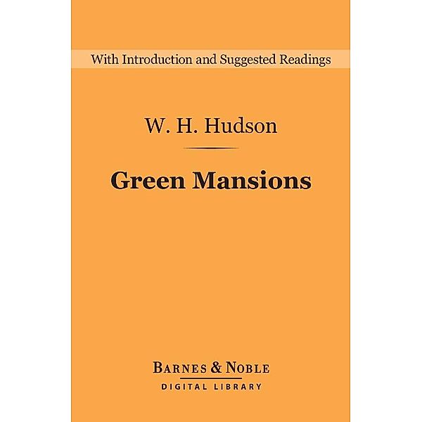 Green Mansions (Barnes & Noble Digital Library) / Barnes & Noble Digital Library, W. H. Hudson