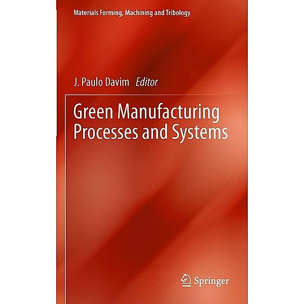 Green Manufacturing Processes and Systems / Materials Forming, Machining and Tribology