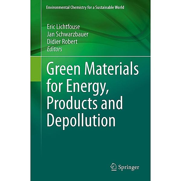 Green Materials for Energy, Products and Depollution / Environmental Chemistry for a Sustainable World Bd.3