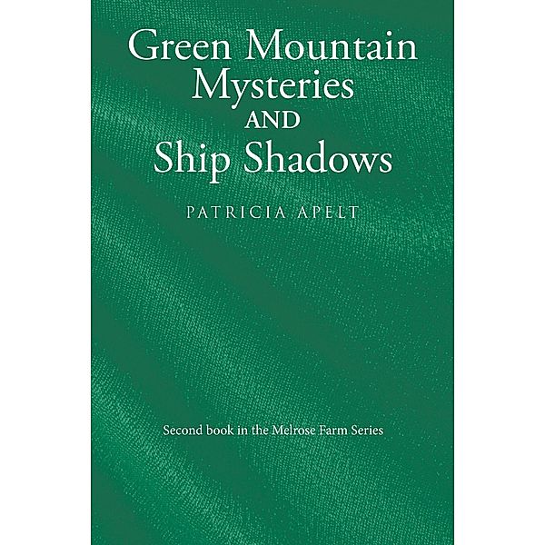 Green Mountain Mysteries and Ship Shadows, Patricia Apelt