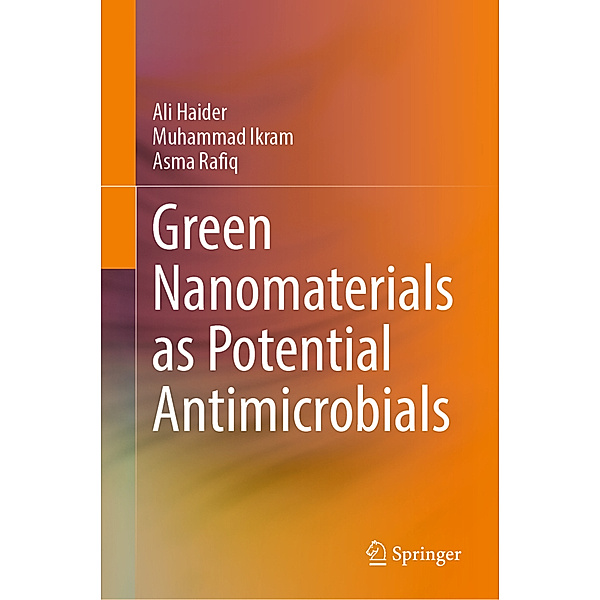 Green Nanomaterials as Potential Antimicrobials, Ali Haider, Muhammad Ikram, Asma Rafiq