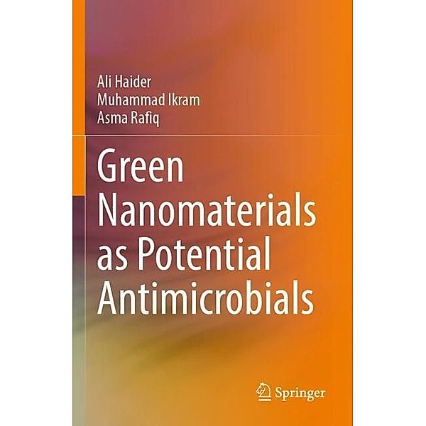 Green Nanomaterials as Potential Antimicrobials, Ali Haider, Muhammad Ikram, Asma Rafiq