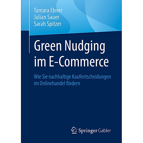 Green Nudging im E-Commerce, Tamara Ebner, Julian Sauer, Sarah Spitzer