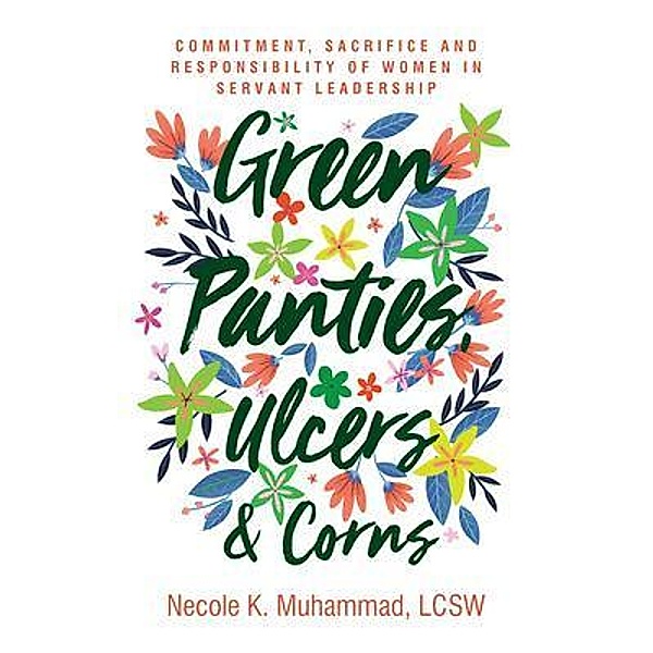 Green Panties, Ulcers & Corns / Purposely Created Publishing Group, Necole K. Muhammad