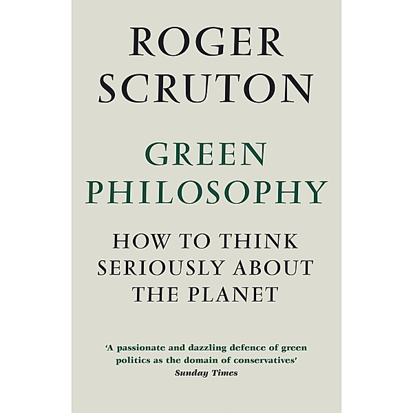 Green Philosophy, Roger Scruton