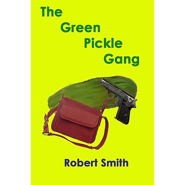 Green PIckle Gang / Robert Smith, Robert Smith