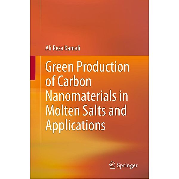Green Production of Carbon Nanomaterials in Molten Salts and Applications, Ali Reza Kamali