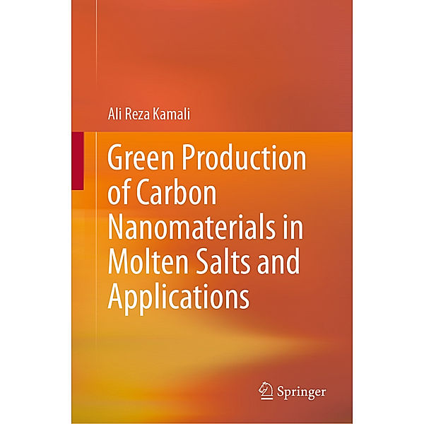 Green Production of Carbon Nanomaterials in Molten Salts and Applications, Ali Reza Kamali