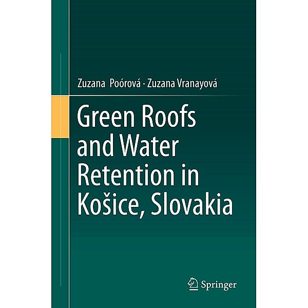 Green Roofs and Water Retention in KoSice, Slovakia, Zuzana Poórová, Zuzana Vranayová