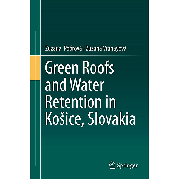 Green Roofs and Water Retention in Kosice, Slovakia, Zuzana Poórová, Zuzana Vranayová