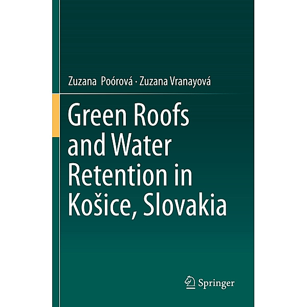 Green Roofs and Water Retention in Kosice, Slovakia, Zuzana Poórová, Zuzana Vranayová