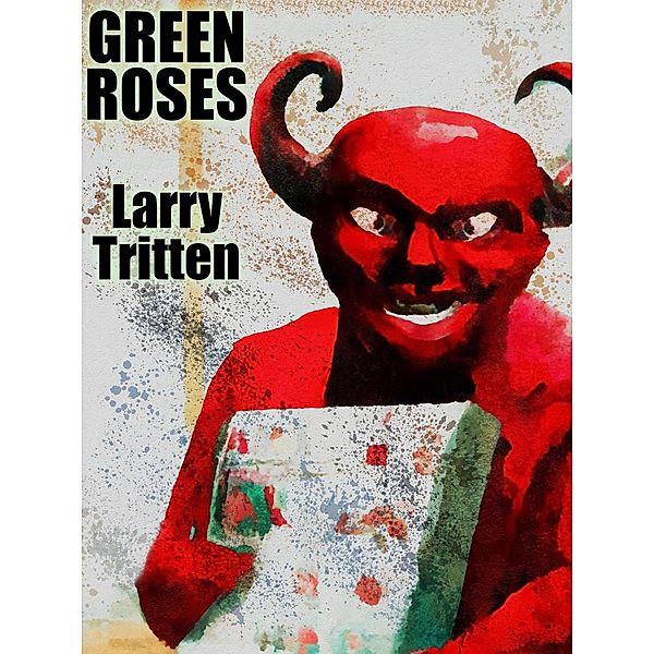Green Roses, Larry Tritten