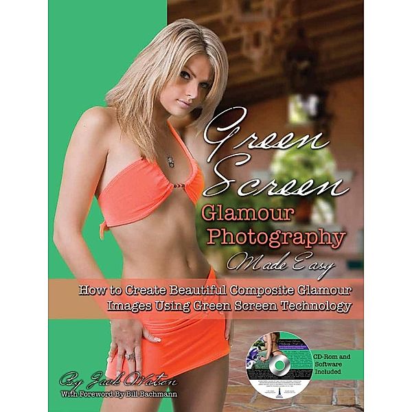 Green Screen Glamour Photography Made Easy, Jack Watson