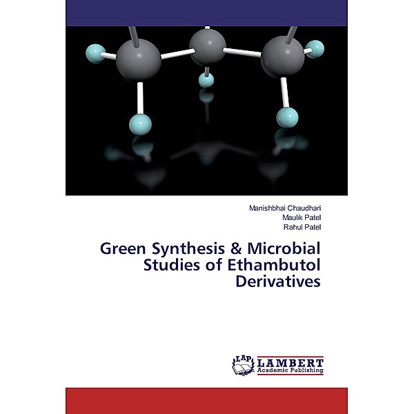 Green Synthesis & Microbial Studies of Ethambutol Derivatives, Manishbhai Chaudhari, Maulik Patel, Rahul Patel