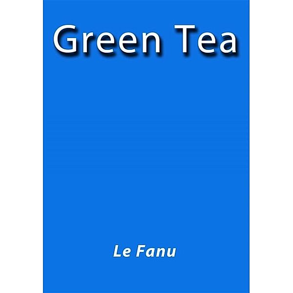 Green tea, Le Fanu