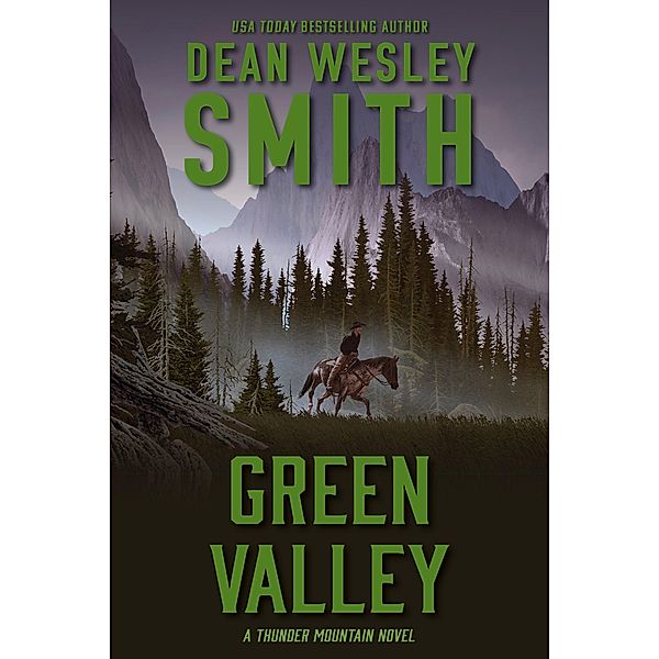 Green Valley: A Thunder Mountain Novel / Thunder Mountain, Dean Wesley Smith
