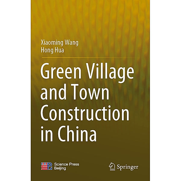 Green Village and Town Construction in China, Xiaoming Wang, Hong Hua