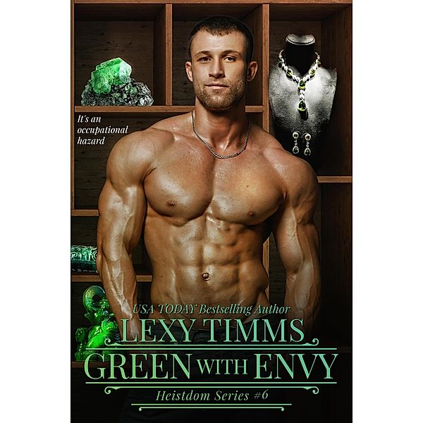 Green With Envy (Heistdom Series, #6) / Heistdom Series, Lexy Timms