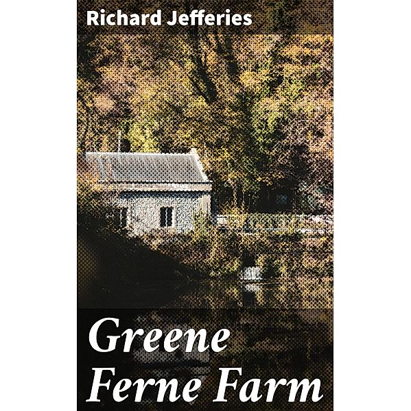 Greene Ferne Farm, Richard Jefferies