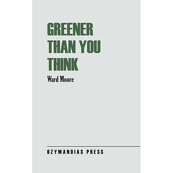 Greener Than You Think, Ward Moore