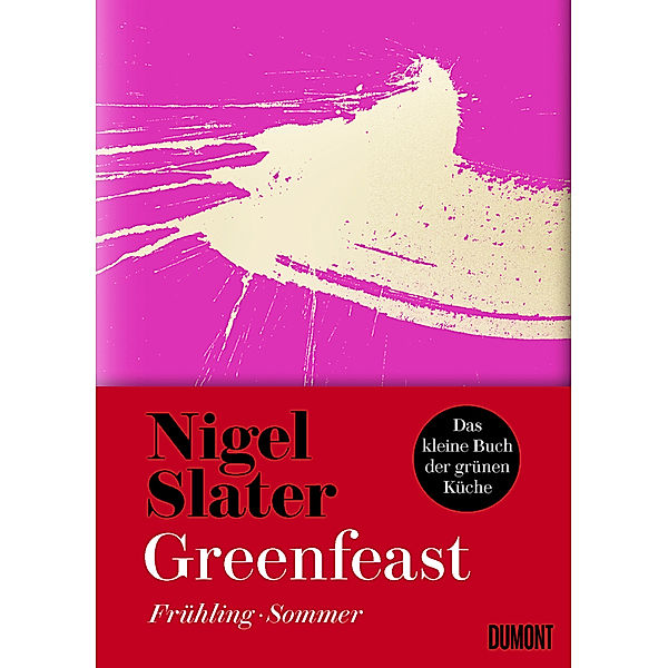 Greenfeast: Frühling, Sommer / Das kleine Buch der grünen Küche Bd.1, Nigel Slater