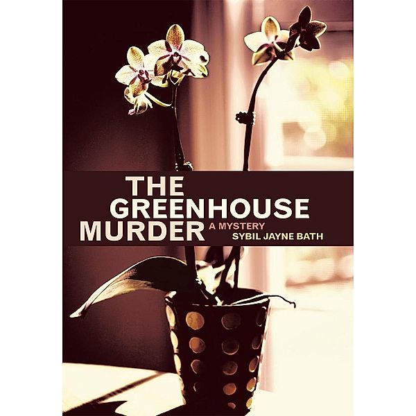 Greenhouse Murder, Sybil Jayne Bath