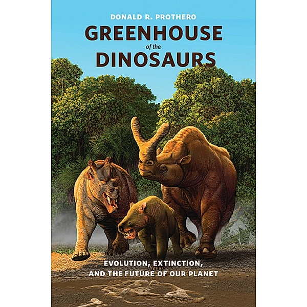 Greenhouse of the Dinosaurs, Donald R. Prothero