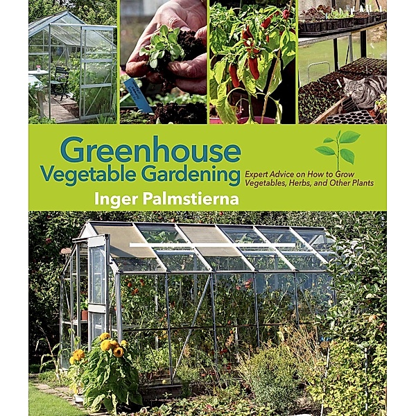 Greenhouse Vegetable Gardening, Inger Palmstierna