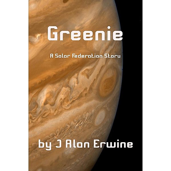 Greenie (Solar Federation, #2) / Solar Federation, J Alan Erwine