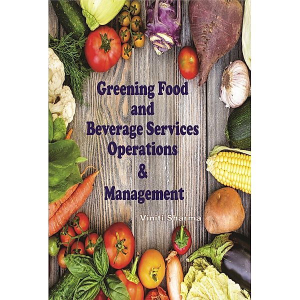 Greening Food And Beverage Service: (Operations And Management), Viniti Sharma