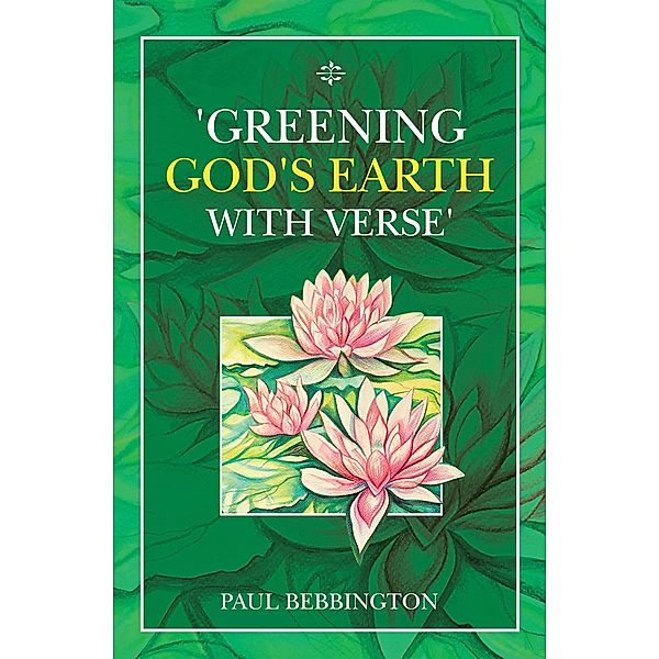 'Greening God's Earth with Verse', Paul Bebbington