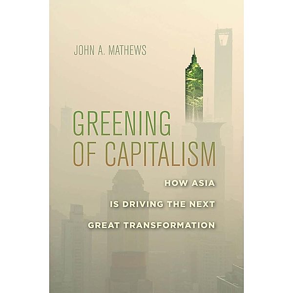 Greening of Capitalism, John A. Mathews
