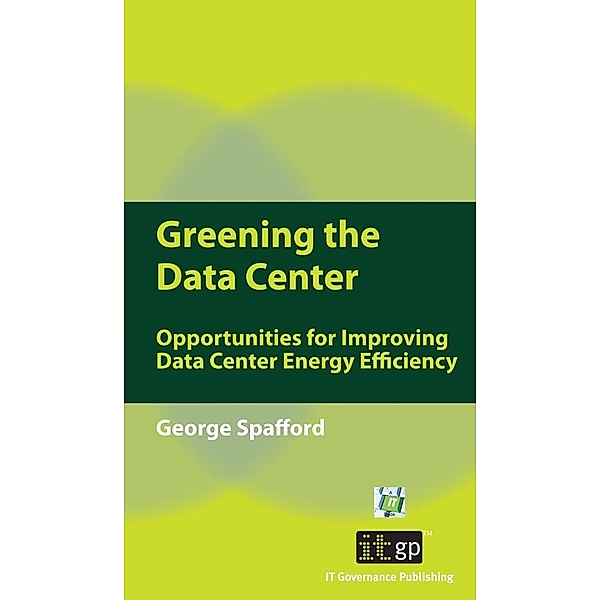 Greening the Data Center / IT Governance Publishing, George Spafford