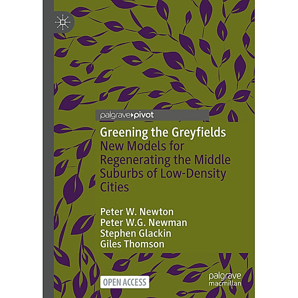 Greening the Greyfields, Peter W. Newton, Peter W.G. Newman, Stephen Glackin, Giles Thomson