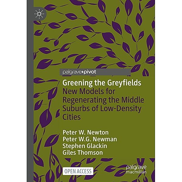 Greening the Greyfields, Peter W. Newton, Peter W.G. Newman, Stephen Glackin, Giles Thomson