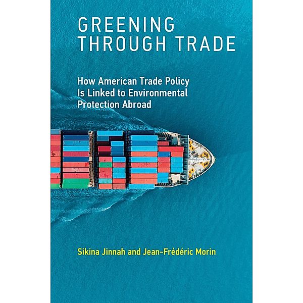 Greening through Trade, Sikina Jinnah, Jean-Frederic Morin