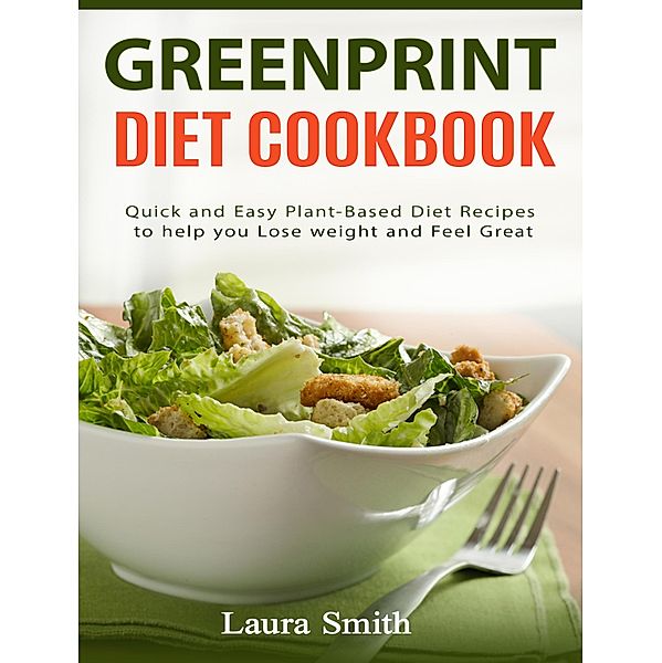 Greenprint Diet Cookbook, Laura Smith
