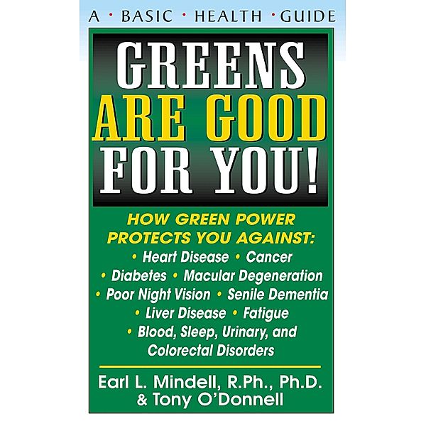 Greens Are Good for You! / Basic Health Guides, R. Ph. Mindell, Tony O'Donnell