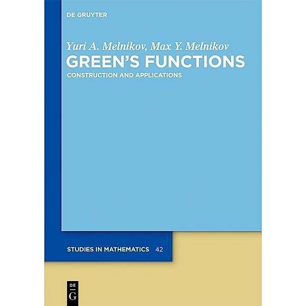 Green's Functions / De Gruyter Studies in Mathematics Bd.42, Yuri A. Melnikov, Max Y. Melnikov