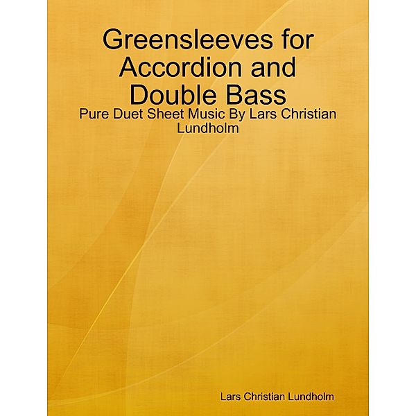 Greensleeves for Accordion and Double Bass - Pure Duet Sheet Music By Lars Christian Lundholm, Lars Christian Lundholm