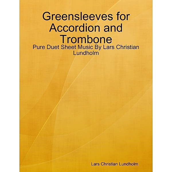 Greensleeves for Accordion and Trombone - Pure Duet Sheet Music By Lars Christian Lundholm, Lars Christian Lundholm