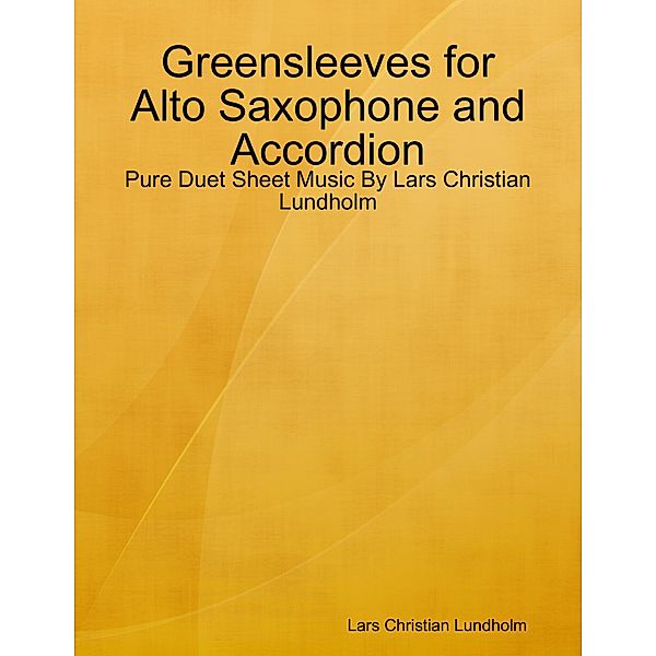 Greensleeves for Alto Saxophone and Accordion - Pure Duet Sheet Music By Lars Christian Lundholm, Lars Christian Lundholm