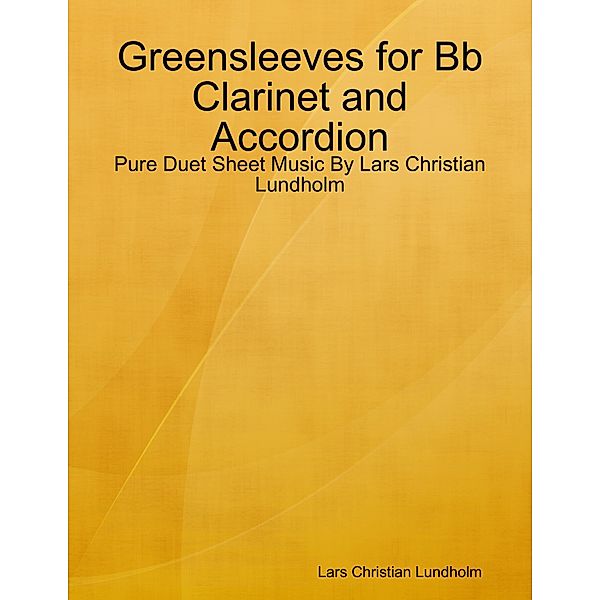 Greensleeves for Bb Clarinet and Accordion - Pure Duet Sheet Music By Lars Christian Lundholm, Lars Christian Lundholm
