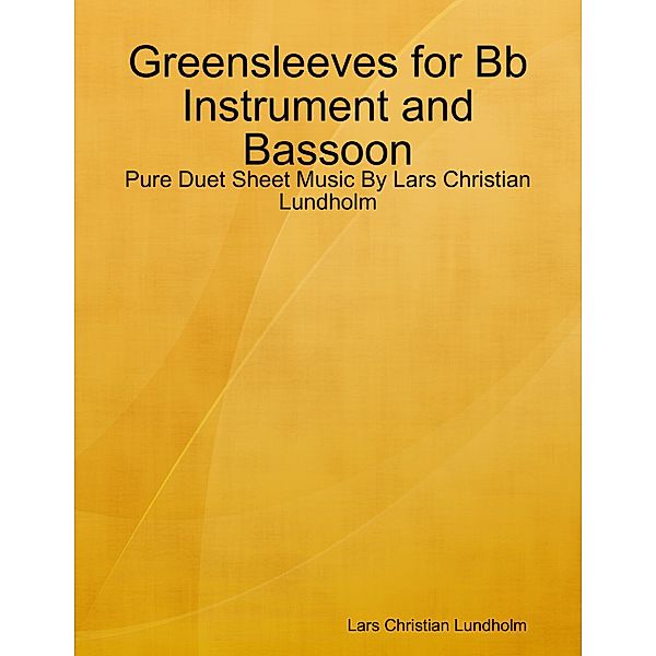 Greensleeves for Bb Instrument and Bassoon - Pure Duet Sheet Music By Lars Christian Lundholm, Lars Christian Lundholm