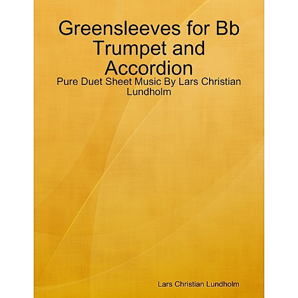 Greensleeves for Bb Trumpet and Accordion - Pure Duet Sheet Music By Lars Christian Lundholm, Lars Christian Lundholm