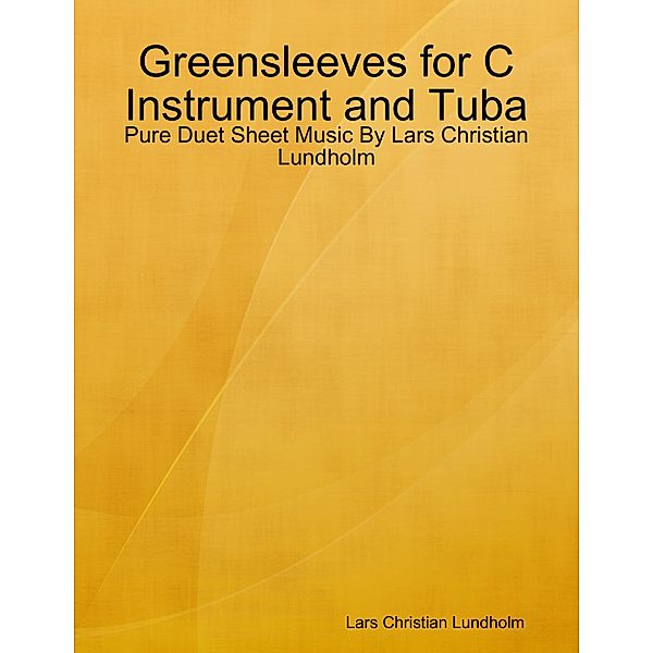 Greensleeves for C Instrument and Tuba - Pure Duet Sheet Music By Lars Christian Lundholm, Lars Christian Lundholm