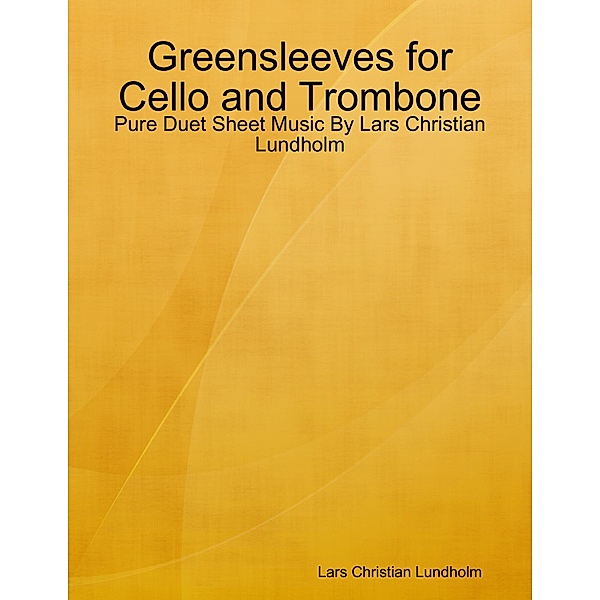 Greensleeves for Cello and Trombone - Pure Duet Sheet Music By Lars Christian Lundholm, Lars Christian Lundholm