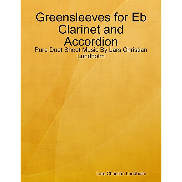 Greensleeves for Eb Clarinet and Accordion - Pure Duet Sheet Music By Lars Christian Lundholm, Lars Christian Lundholm